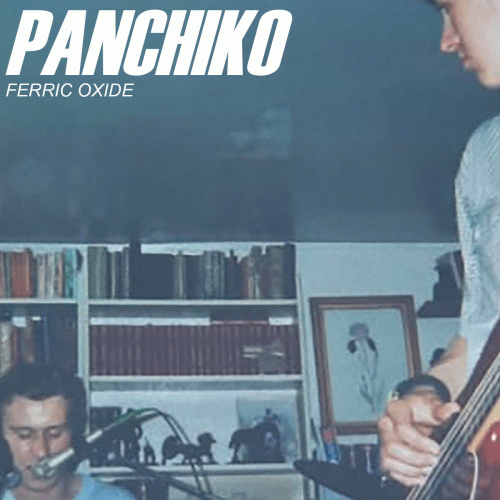 Panchiko : Ferric Oxide - Demos 1997​-​2001